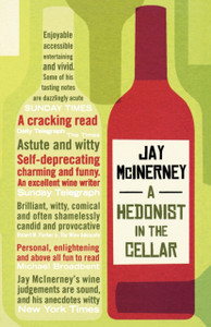 A Hedonist in the Cellar: Adventures in Wine