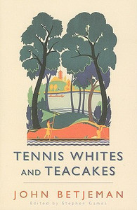 Tennis Whites and Teacakes by John Betjeman (Author) Tennis Whites and Teacakes by John Betjeman (Author)