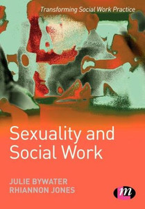 Sexuality and Social Work by Julie Bywater (Author)