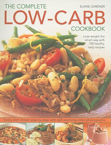 Complete Low-carb Cookbook by Elaine Gardner (Author) Complete Low-carb Cookbook by Elaine Gardner (Author)