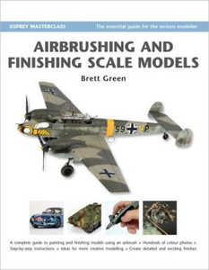 Airbrushing and Finishing Scale Models by Brett Green (Author)