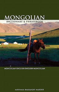 Mongolian-English / English-Mongolian Dictionary & Phrasebook Mongolian-English / English-Mongolian Dictionary & Phrasebook