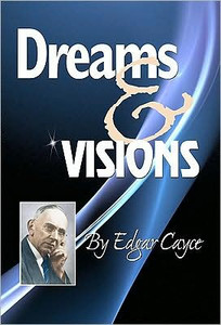 Dreams and Visions by Edgar (Edgar Cayce) Cayce (Author)