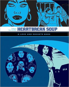Love And Rockets: Heartbreak Soup by Gilbert Hernandez (Author) Love And Rockets: Heartbreak Soup by Gilbert Hernandez (Author)