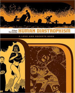 Love And Rockets: Human Diastrophism by Gilbert Hernandez (Author) Love And Rockets: Human Diastrophism by Gilbert Hernandez (Author)