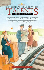 Ten Girls Who Used Their Talents by Irene Howat (Author)