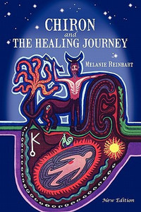 Chiron and the Healing Journey by Melanie Reinhart (Author)