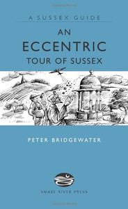 An Eccentric Tour of Sussex by Peter Bridgewater (Author)