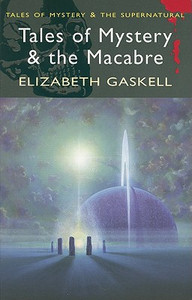 Tales of Mystery & the Macabre by Elizabeth Gaskell (Author)