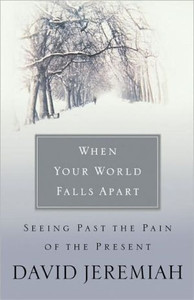 When Your World Falls Apart by Dr. David Jeremiah (Author)