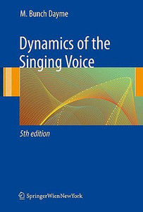 Dynamics of the Singing Voice by Meribeth A. Dayme (Author)