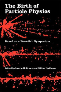 The Birth of Particle Physics by Laurie M. Brown (Edited By)