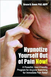 Hypnotize Yourself Out of Pain Now! by Bruce N Eimer (Author)