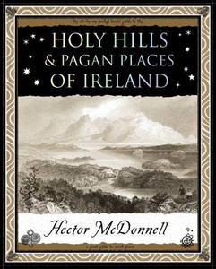Holy Hills and Pagan Places of Ireland by Hector McDonnell (Author)