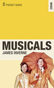 The Faber Pocket Guide to Musicals by James Inverne (Author) The Faber Pocket Guide to Musicals by James Inverne (Author)
