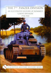 7th Panzer Division: An Illustrated History of Rommel's "Ght Division" 1938-1945 7th Panzer Division: An Illustrated History of Rommel's "Ght Division" 1938-1945