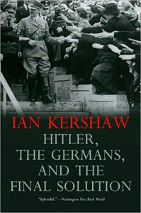 Hitler, the Germans, and the Final Solution by Ian Kershaw (Author)