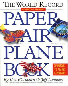 World Record Paper Airplane Book by Ken Blackburn (Author) World Record Paper Airplane Book by Ken Blackburn (Author)