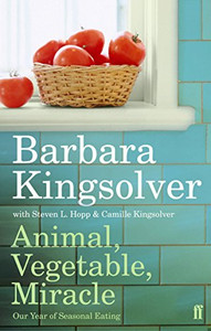 Animal, Vegetable, Miracle by Barbara Kingsolver (Author)