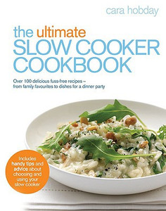 The Ultimate Slow Cooker Cookbook by Cara Hobday (Author) The Ultimate Slow Cooker Cookbook by Cara Hobday (Author)