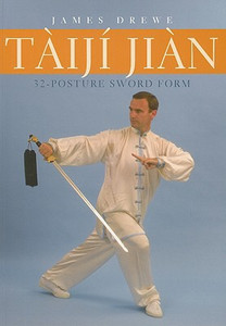 Taiji Jian 32-Posture Sword Form by James Drewe (Author) Taiji Jian 32-Posture Sword Form by James Drewe (Author)