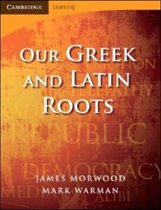 Our Greek and Latin Roots by James (Wadham College, Oxford) Morwood (Author) Our Greek and Latin Roots by James (Wadham College, Oxford) Morwood (Author)