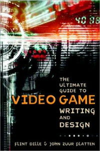 The Ultimate Guide to Video Game Writing and Design by Flint Dille (Author)
