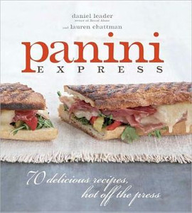 Panini Express: 50 Delicious Sandwiches Hot Off the Press by Dan Leader (Author)