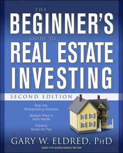 The Beginner's Guide to Real Estate Investing by Gary W. Eldred (Author)