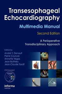 Transesophageal Echocardiography Multimedia Manual by Andre Y. Denault (Edited By) Transesophageal Echocardiography Multimedia Manual by Andre Y. Denault (Edited By)