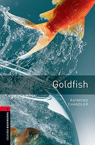 Oxford Bookworms Library: Level 3:: Goldfish by Raymond Chandler (Author) Oxford Bookworms Library: Level 3:: Goldfish by Raymond Chandler (Author)