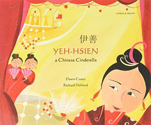 Yeh-Hsien a Chinese Cinderella in Chinese and English by Dawn Casey (Author)