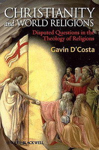 Christianity and World Religions by Gavin D'Costa (Author) - 9781405176736