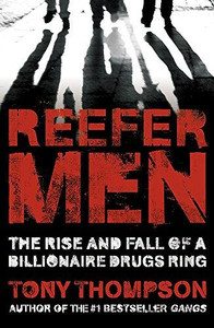 Reefer Men: The Rise and Fall of a Billionaire Drug Ring by Tony Thompson (Author) Reefer Men: The Rise and Fall of a Billionaire Drug Ring by Tony Thompson (Author)