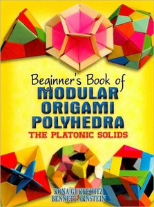 Beginner's Book of Modular Origami Polyhedra by Rona Gurkewitz (Author) Beginner's Book of Modular Origami Polyhedra by Rona Gurkewitz (Author)