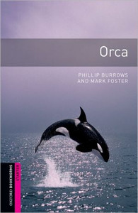 Oxford Bookworms Library: Starter Level:: Orca by Phillip Burrows (Author) Oxford Bookworms Library: Starter Level:: Orca by Phillip Burrows (Author)