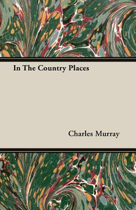 In The Country Places by Charles (Senior Research Fellow, Manhattan Institute for Policy Research) Murray (Author)