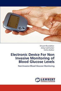 Electronic Device For Non Invasive Monitoring of Blood Glucose Levels by Shivam Khandolkar (Author)