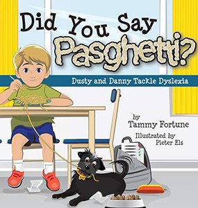 Did You Say Pasghetti? Dusty and Danny Tackle Dyslexia by Tammy Fortune (Author) - 9781734694918 Did You Say Pasghetti? Dusty and Danny Tackle Dyslexia by Tammy Fortune (Author) - 9781734694918