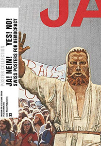 Yes! No! Swiss Posters for Democracy: Poster Collection 33 by Bettina (Museum fur Gestaltung Zurich) Richter (Edited By) Yes! No! Swiss Posters for Democracy: Poster Collection 33 by Bettina (Museum fur Gestaltung Zurich) Richter (Edited By)