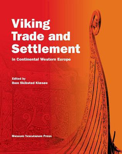 Viking Trade and Settlement in Continental Western Europe by Iben Skibsted KlA?sA?e (Edited By)