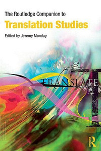 The Routledge Companion to Translation Studies by Jeremy (University of Leeds, UK) Munday (Author) The Routledge Companion to Translation Studies by Jeremy (University of Leeds, UK) Munday (Author)