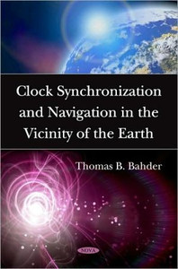 Clock Synchronization & Navigation in the Vicinity of the Earth by Thomas B Bahder (Author)
