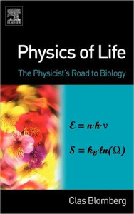 Physics of Life by Clas (Theoretical Biological Physics Group (KTH), Royal Institute of Technology, Stockholm, Sweden) Blomberg (Author)