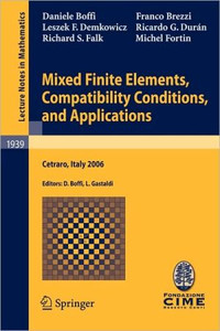 Mixed Finite Elements, Compatibility Conditions, and Applications by Daniele Boffi (Author)