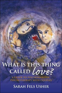 What is This Thing Called Love? by Sarah (in private practice, Toronto, Canada) Fels Usher (Author)