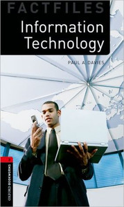 Oxford Bookworms Library Factfiles: Level 3:: Information Technology by Paul Davies (Author)