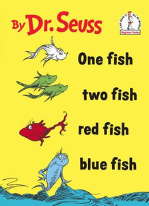 One Fish, Two Fish, Red Fish, Blue Fish One Fish, Two Fish, Red Fish, Blue Fish