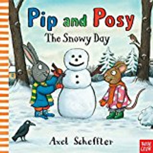 Pip And Posy: The Snowy Day
