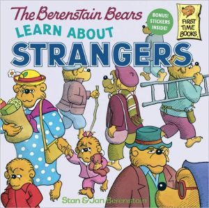 The Berenstain Bears Learn About Strangers The Berenstain Bears Learn About Strangers